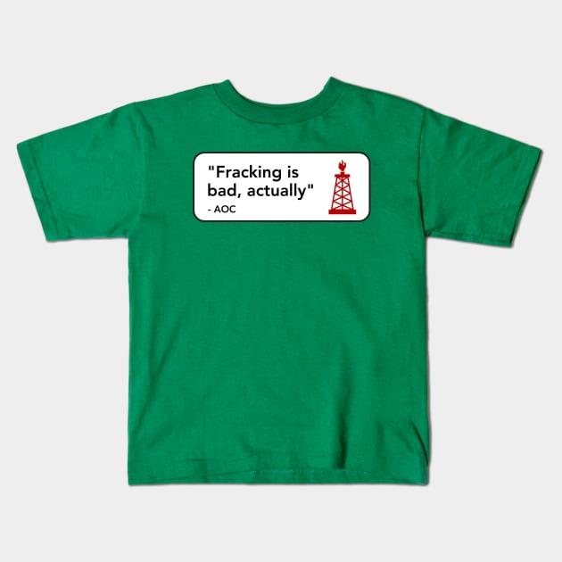 Fracking Is Bad Kids T-Shirt by Football from the Left